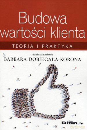 Budowa wartości klienta - Barbara Dobiegała-Korona [KSIĄŻKA]