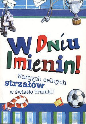 Karnet "W dniu imienin! Samych celnych strzałów w światło bramki!"