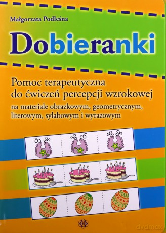 Dobieranki. Pomoc terapeutyczna do ćwiczeń percepcji wzrokowej na materiale obrazkowym, geometrycznym, literowym, sylabowym i wyrazowym - Małgorzata Podleśna (twarda) [KSIĄŻKA]