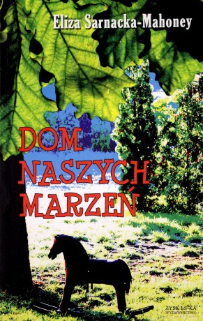Dom Naszych Marzeń - Eliza Sarnacka-Mahoney [KSIĄŻKA]
