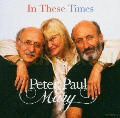 Peter, Paul and Mary: In These Times [CD]