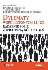 Dylematy współczesnych ludzi Radzenie sobie z wielością ról i zadań - Dorota Suwalska, Hanna Liberska [KSIĄŻKA]