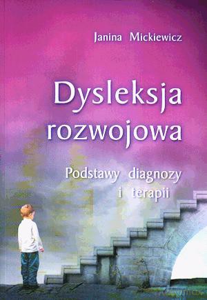 Dyslekscja rozwojowa. Podstawy diagnozy i terapii. - Janina Mickiewicz [KSIĄŻKA]