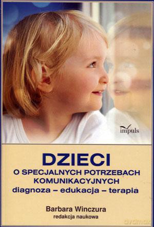 Dzieci o specjalnych potrzebach komunikacyjnych - Barbara Winczura [KSIĄŻKA]