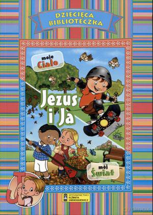 Dziecięca biblioteczka. Jezus i Ja. Moje ciało, mój świat [KSIĄŻKA]