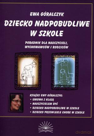 Dziecko nadpobudliwe w szkole - Ewa Góralczyk [KSIĄŻKA]