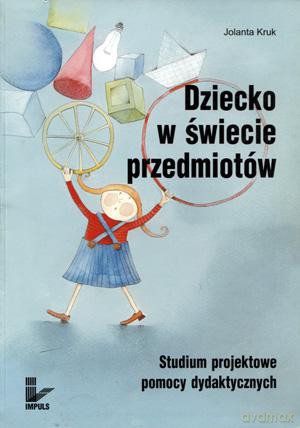 Dziecko w świecie przedmiotów - Jolanta Kruk [KSIĄŻKA]