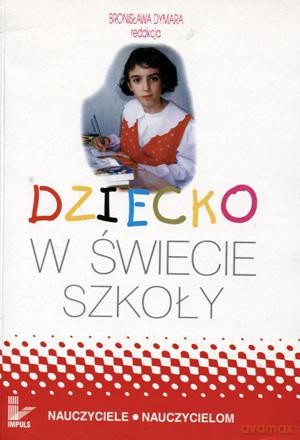 Dziecko w świecie szkoły - Bronisława Dymara [KSIĄŻKA]