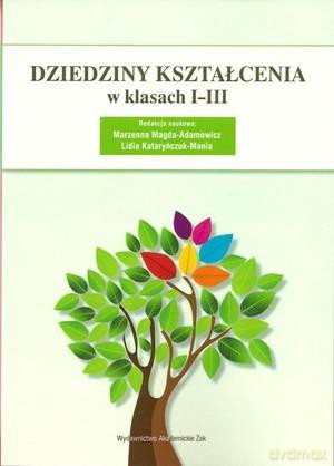 Dziedziny kształcenia w klasach I-III - Lidia Kataryńczuk-Mania, Marzenna Magda-Adamowicz [KSIĄŻKA]