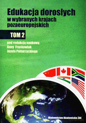 Edukacja dorosłych w ybranych krajach pozaeuropejskich (Tom 2) - Józef Półturzycki, Anna Frąckowiak [KSIĄŻKA]