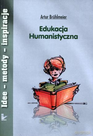 Edukacja humanistyczna. - Artur Bruhlmeier [KSIĄŻKA]