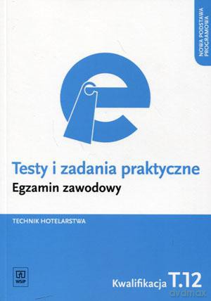 Egzamin zawodowy Technik hotelarstwa Kwalifikacja T.12 Testy i zadania praktyczne - Andrzej Rudziński [KSIĄŻKA]