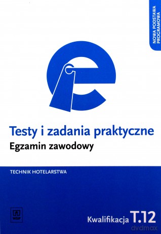 Egzamin zawodowy Technik hotelarstwa Kwalifikacja T.12 Testy i zadania praktyczne - Andrzej Rudziński [KSIĄŻKA]