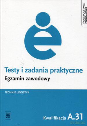 Egzamin zawodowy Technik logistyk Kwalifikacja A.31 Testy i zadania praktyczne - Grażyna Karpus [KSIĄŻKA]