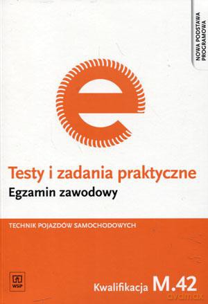 Egzamin zawodowy Technik pojazdów samochodowych Kwalifikacja M.42 Testy i zadania praktyczne - Jarosław Idczak [KSIĄŻKA]