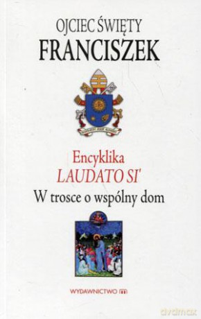 Encyklika Laudato Si. W trosce o wspólny dom - Papież Franciszek [KSIĄŻKA]