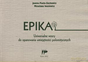 Epika. Uniwersalne wzory do opanowania umiejętności polonistycznych. - Joanna Piasta-Siechowicz, Mirosława Iwasiewicz [KSIĄŻKA]