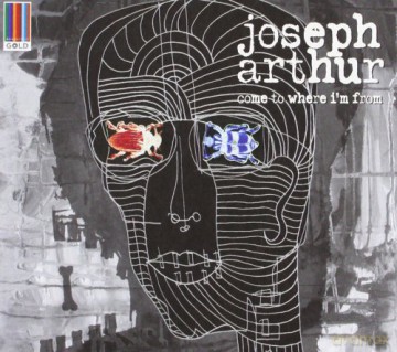Joseph Arthur: Come To Where I'm From [CD]