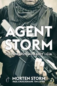 Agent Storm. We wnętrzu Al-Kaidy i CIA - Morten Storm, Paul Cruickshank, Tim Lister [KSIĄŻKA]