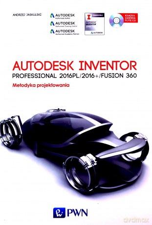 Autodesk Inventor Professional 2016PL/2016+ Fusion/Fusion 360. Metodyka projektowania - Andrzej Jaskulski [KSIĄŻKA]+[CD]