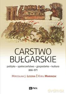 Carstwo bułgarskie. Polityka-kultura-społeczeństwo. 866-971 - Mirosław J. Leszka (twarda) [KSIĄŻKA]