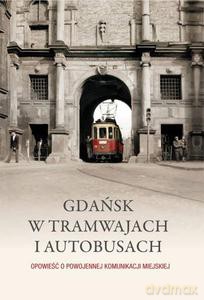 Gdańsk w tramwajach i autobusach. Opowieść o powojennej komunikacji miejskiej - Maciej Kosycarz (twarda) [KSIĄŻKA]