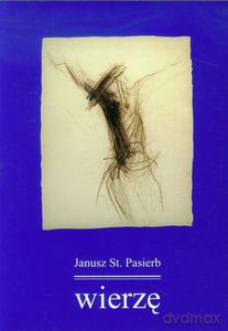 Wierzę - Janusz St. Pasierb [KSIĄŻKA]