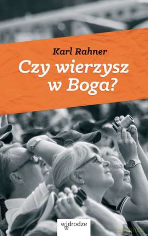 Czy wierzysz w Boga - Karl Rahner [KSIĄŻKA]