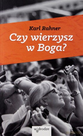 Czy wierzysz w Boga - Karl Rahner [KSIĄŻKA]