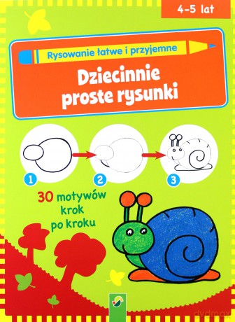 Dziecinnie proste rysunki. Rysowanie łatwe i przyjemne [KSIĄŻKA]
