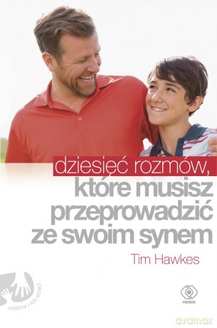 Dziesięć rozmów, które musisz przeprowadzić ze swoim synem - Tim Hawkes [KSIĄŻKA]