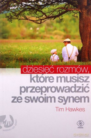 Dziesięć rozmów, które musisz przeprowadzić ze swoim synem - Tim Hawkes [KSIĄŻKA]