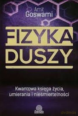 Fizyka duszy - Amit Goswami [KSIĄŻKA]