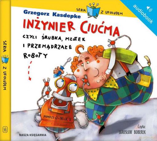Inżynier Ciućma czyli śrubka młotek i przemądrzałe roboty - Grzegorz Kasdepke [AUDIOBOOK] [CD-MP3]