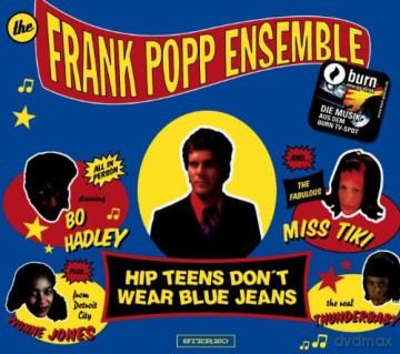 Frank Ensemble Popp: Hip Teens Don\'t Wear Blue Jean [CD]