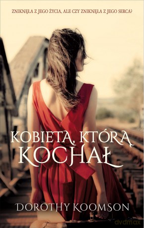 Kobieta, którą kochał - Dorothy Koomson [KSIĄŻKA]