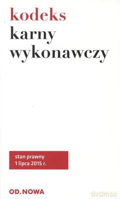 Kodeks karny wykonawczy 01.07.2015 [KSIĄŻKA]