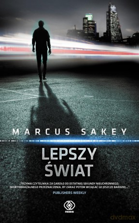 Lepszy świat - Marcus Sakey [KSIĄŻKA]