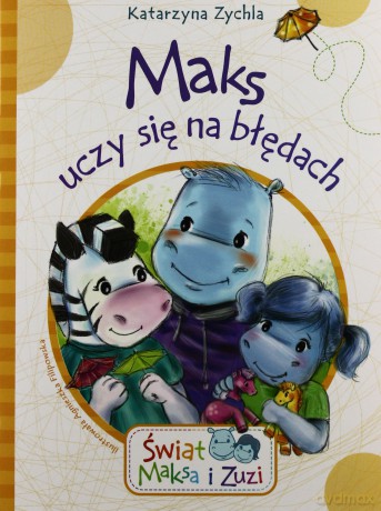 Maks uczy się na błędach. Świat Maksa i Zuzi - Katarzyna Zychla [KSIĄŻKA]