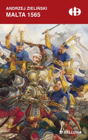 Malta 1565 - Andrzej Zieliński [KSIĄŻKA]