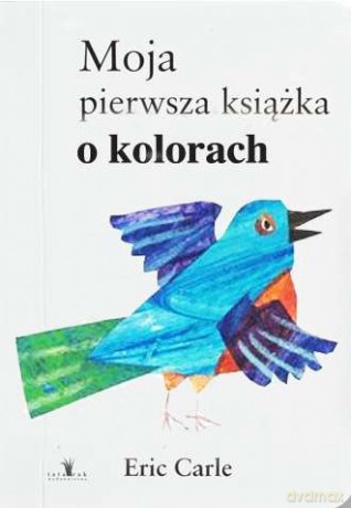 Moja pierwsza książka o kolorach - Eric Carle (twarda) [KSIĄŻKA]