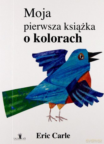 Moja pierwsza książka o kolorach - Eric Carle (twarda) [KSIĄŻKA]