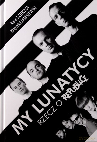 My lunatycy. Rzecz o republice - Anna Sztuczka (twarda) [KSIĄŻKA]