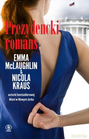 Prezydencki romans - Nicola Kraus. Emma Mclaughlin [KSIĄŻKA]