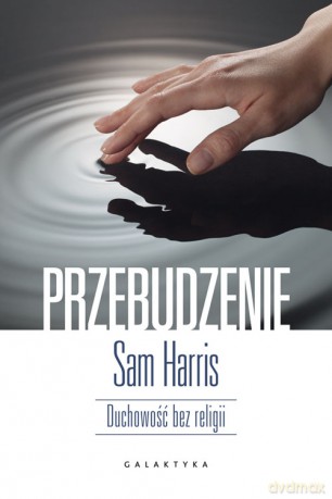 Przebudzenie duchowość bez religii - Sam Harris [KSIĄŻKA]