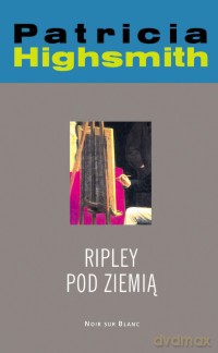 Ripley pod ziemią - Patricia Highsmith [KSIĄŻKA]