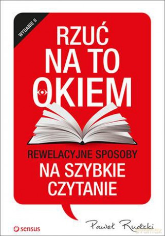 Rzuć na to okiem. Rewelacyjne sposoby na szybkie czytanie - Paweł Rudzki [KSIĄŻKA]