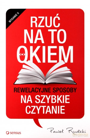 Rzuć na to okiem. Rewelacyjne sposoby na szybkie czytanie - Paweł Rudzki [KSIĄŻKA]