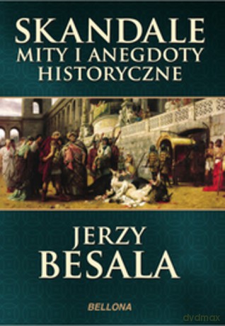 Skandale, mity i anegdoty historyczne - Jerzy Besala (twarda) [KSIĄŻKA]