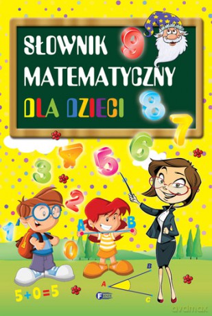 Słownik matematyczny dla dzieci (twarda) [KSIĄŻKA]